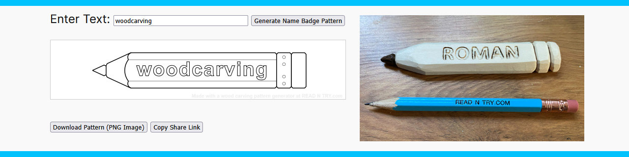 An automated pattern generator for a pencil-shaped name badge, along with a photo of a whittled pencil name badge and a real pencil. The pattern generator allows woodcarvers to download a PNG image for a customized name badge.